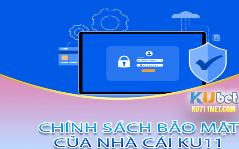 Chính sách bảo mật của nhà cái Ku11