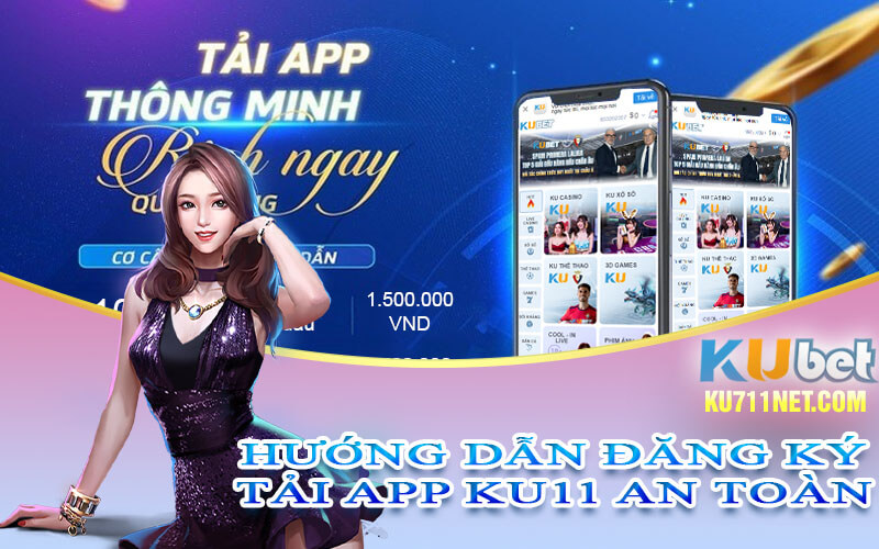 Huong dan dang ky tai app ku11 an toan