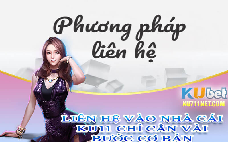 Liên hệ vào nhà cái Ku11 chỉ cần vài bước cơ bản 