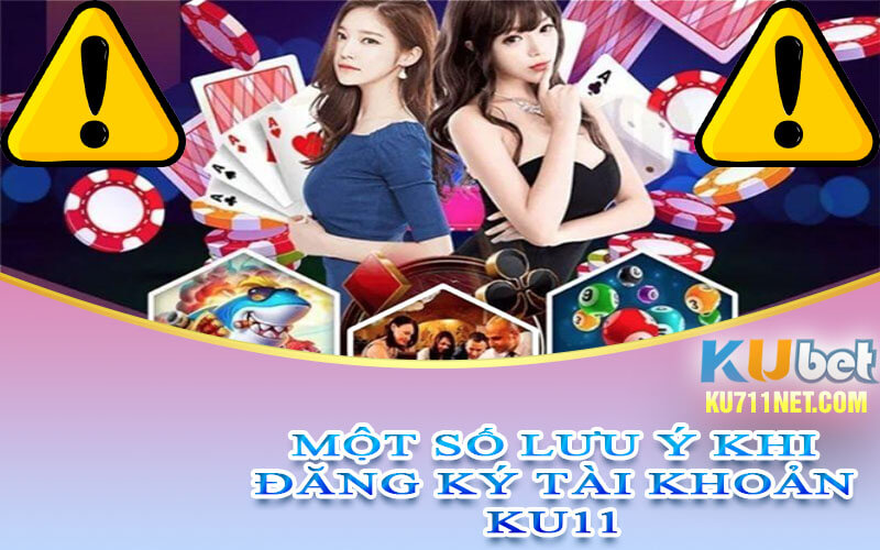 Mot so luu y khi dang ky tai khoan ku11