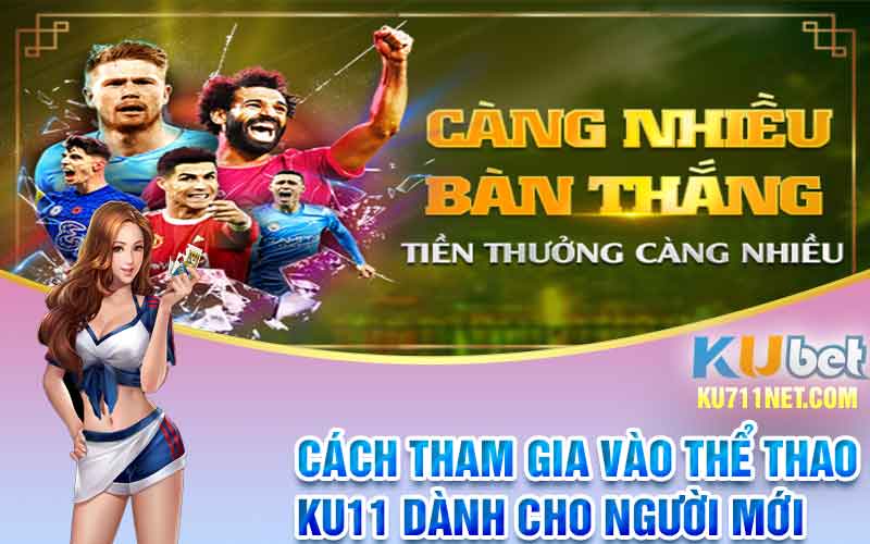 Cách tham gia vào thể thao Ku11 dành cho người mới