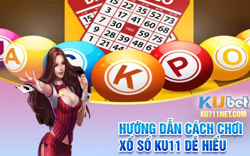 Hướng dẫn cách chơi xổ số Ku11 dễ hiểu