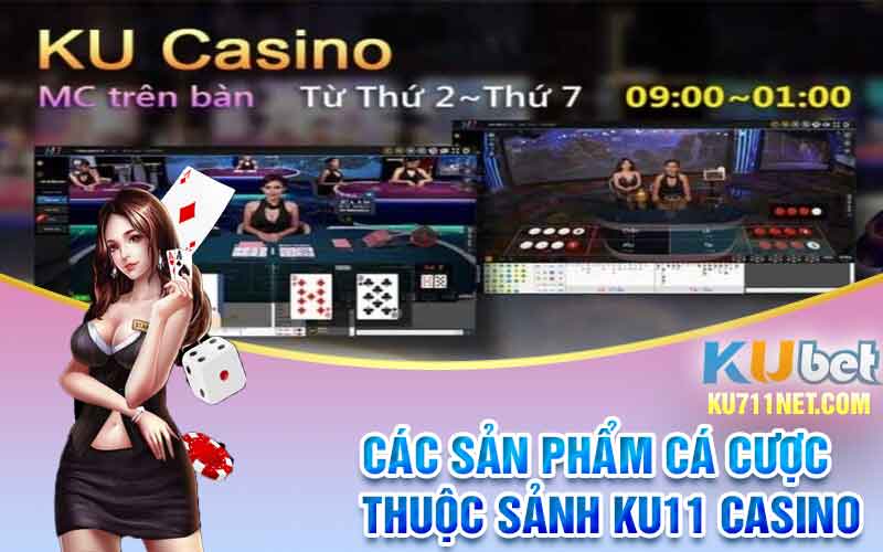 Các sản phẩm cá cược thuộc sảnh Ku11 casino