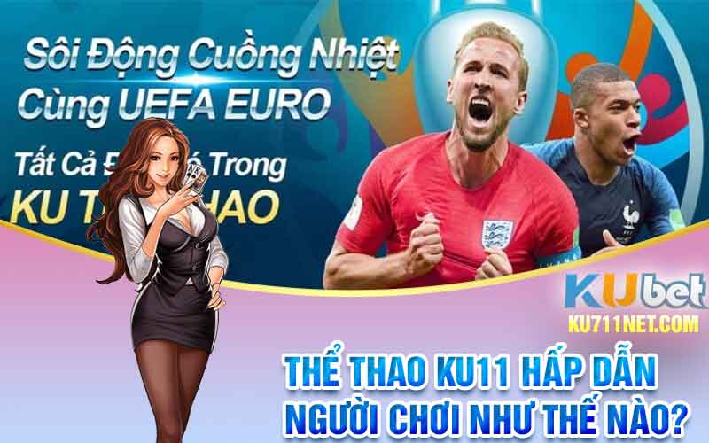 Thể thao Ku11 hấp dẫn người chơi như thế nào?