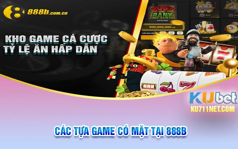 Các tựa game có mặt tại 888B